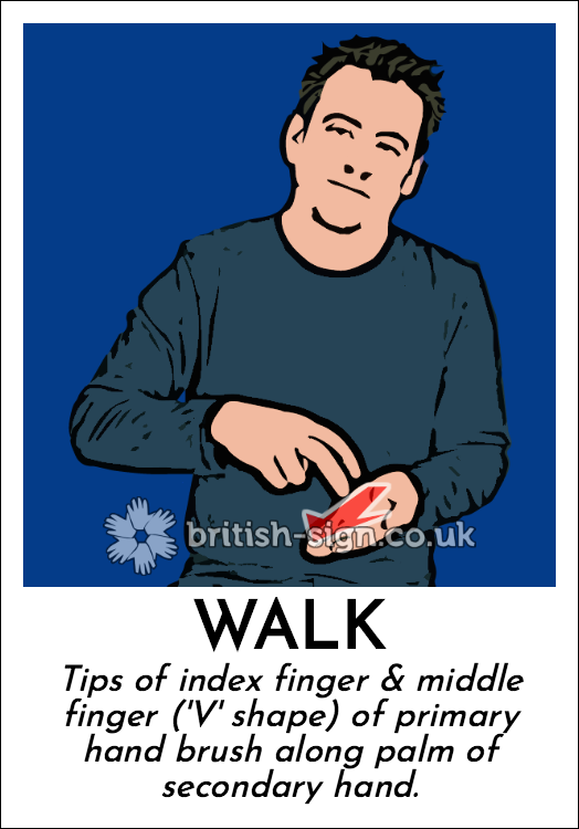Walk: Tips of index finger & middle finger ('V' shape) of primary hand brush along palm of secondary hand.